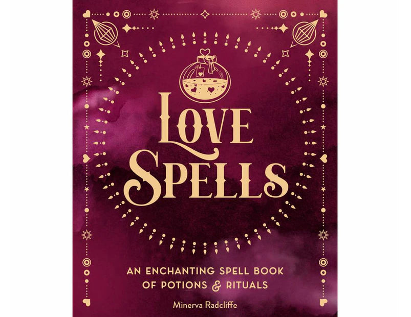 Love Spells : An Enchanting Spell Book of Potions & Rituals - Kirja