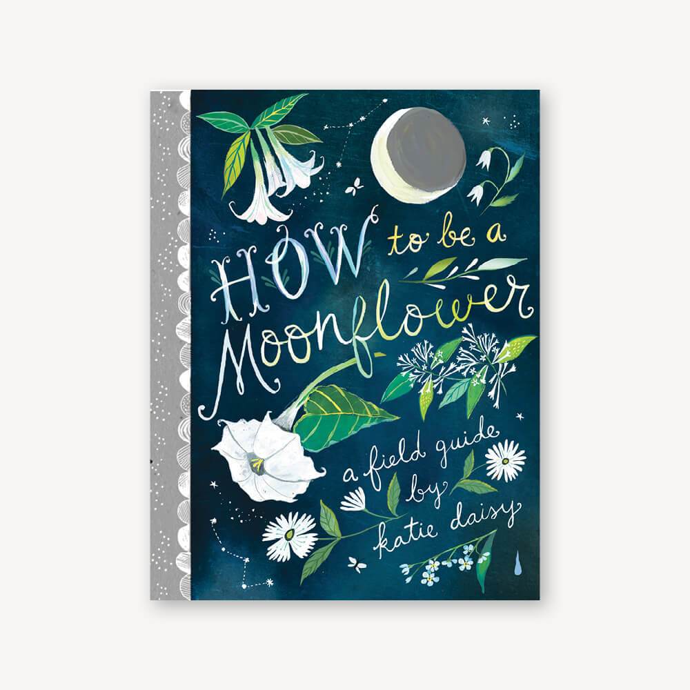How to Be a Moonflower - Kirja - Henkinen hyvinvointi, Henkinen kasvu, Katie Daisy, Kesäpuuhaa, Kirja, Positiivisuus, Tehtäväkirja - Paperinoita